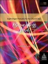 Boundless Love: Eight Organ Preludes for the Church Year Organ sheet music cover
